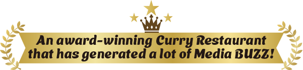 An award-winning Curry Restaurant
that has generated a lot of Media BUZZ!