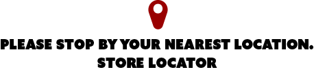 Please stop by your nearest location.
Store Locator